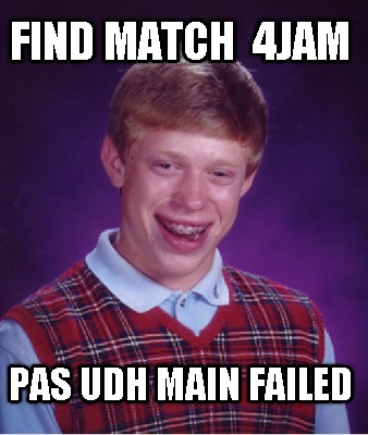 find-match-4jam-pas-udh-main-failed