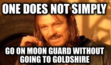 one-does-not-simply-go-on-moon-guard-without-going-to-goldshire