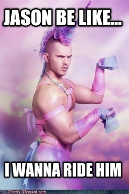jason-be-like...-i-wanna-ride-him