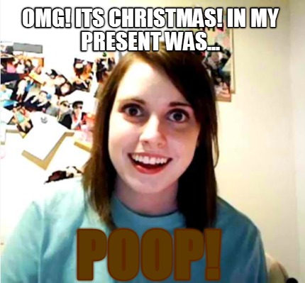 omg-its-christmas-in-my-present-was...-poop