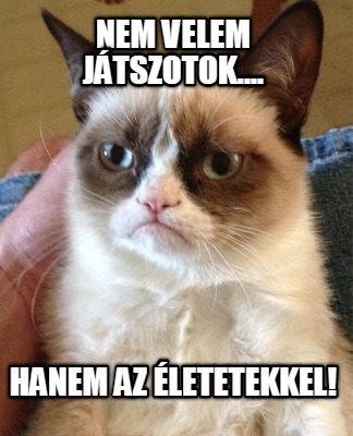 nem-velem-jtszotok....-hanem-az-letetekkel