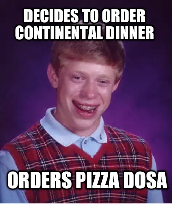 decides-to-order-continental-dinner-orders-pizza-dosa