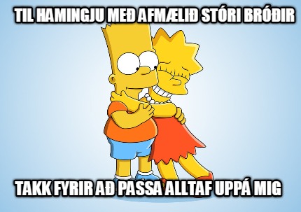 til-hamingju-me-afmli-stri-brir-takk-fyrir-a-passa-alltaf-upp-mig
