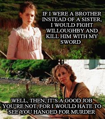 if-i-were-a-brother-instead-of-a-sister-i-would-fight-willoughby-and-kill-him-wi