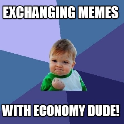 exchanging-memes-with-economy-dude