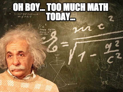 oh-boy...-too-much-math-today
