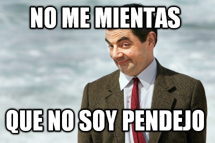 no-me-mientas-que-no-soy-pendejo