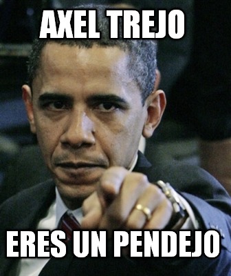 axel-trejo-eres-un-pendejo