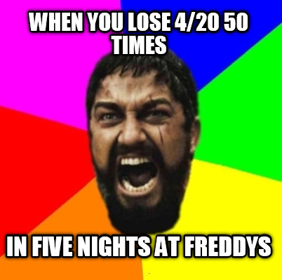 when-you-lose-420-50-times-in-five-nights-at-freddys