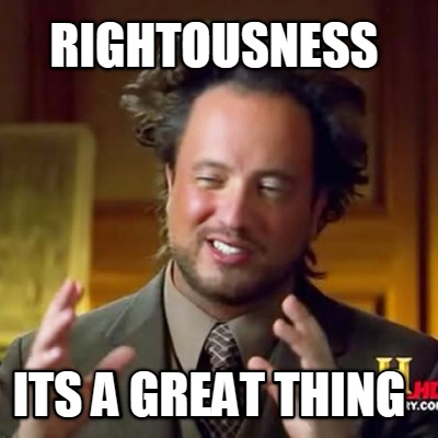 rightousness-its-a-great-thing