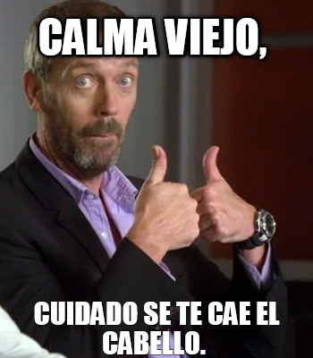 calma-viejo-cuidado-se-te-cae-el-cabello