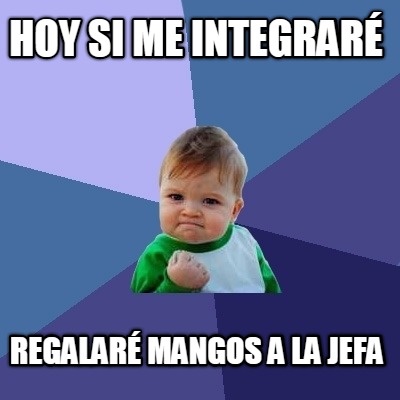 hoy-si-me-integrar-regalar-mangos-a-la-jefa