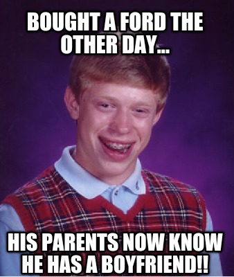 bought-a-ford-the-other-day...-his-parents-now-know-he-has-a-boyfriend