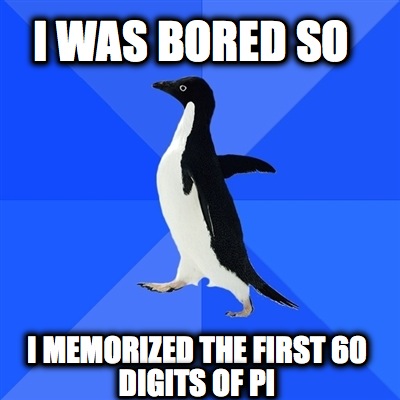 i-was-bored-so-i-memorized-the-first-60-digits-of-pi