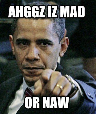 ahggz-iz-mad-or-naw