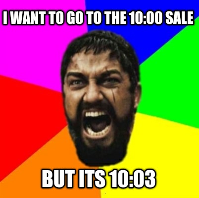 i-want-to-go-to-the-1000-sale-but-its-1003