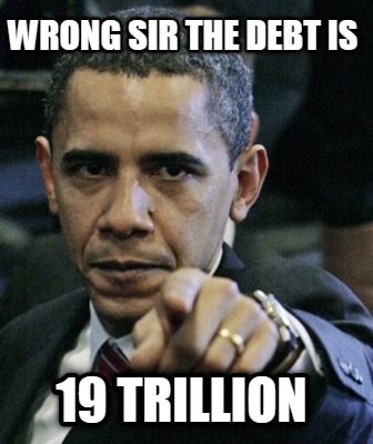 wrong-sir-the-debt-is-19-trillion