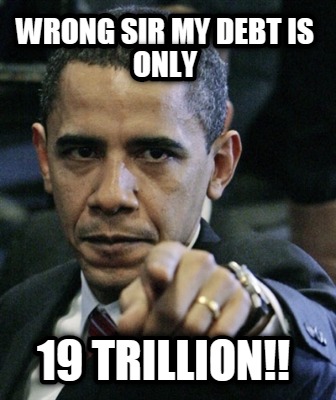 wrong-sir-my-debt-is-only-19-trillion
