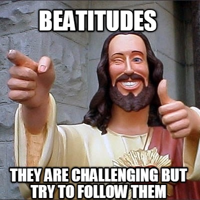 beatitudes-they-are-challenging-but-try-to-follow-them