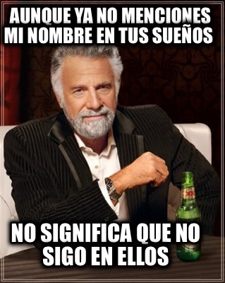 aunque-ya-no-menciones-mi-nombre-en-tus-sueos-no-significa-que-no-sigo-en-ellos