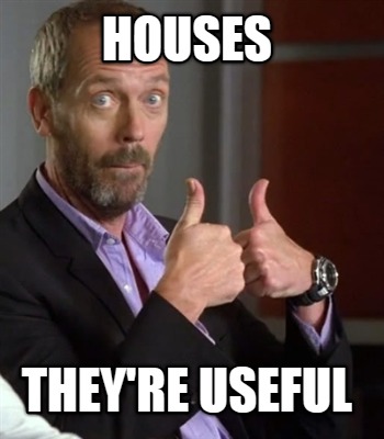 houses-theyre-useful