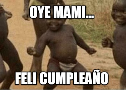 oye-mami...-feli-cumpleao