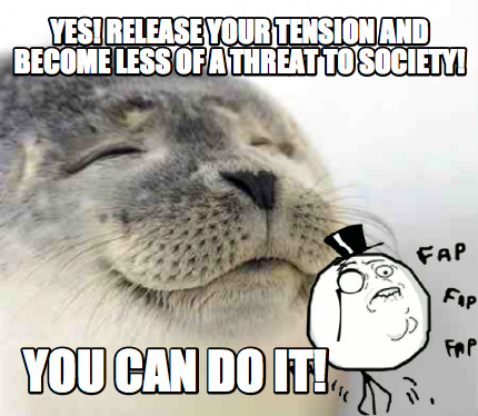 yes-release-your-tension-and-become-less-of-a-threat-to-society-you-can-do-it