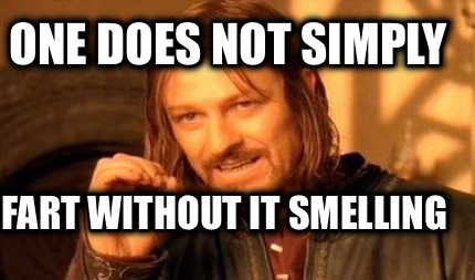one-does-not-simply-fart-without-it-smelling