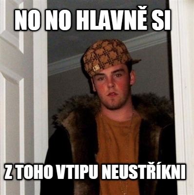 no-no-hlavn-si-z-toho-vtipu-neustkni