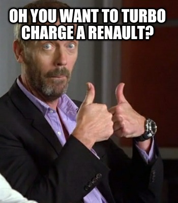 oh-you-want-to-turbo-charge-a-renault