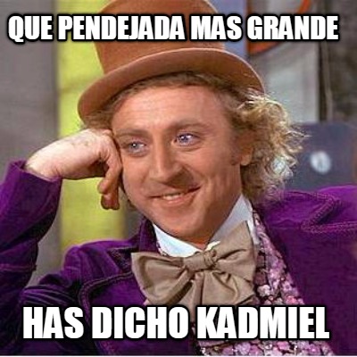 que-pendejada-mas-grande-has-dicho-kadmiel2