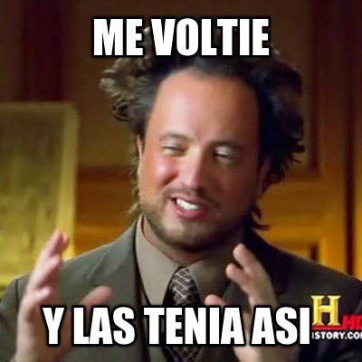 me-voltie-y-las-tenia-asi