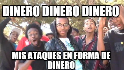 dinero-dinero-dinero-mis-ataques-en-forma-de-dinero