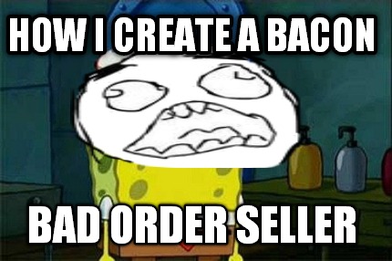 how-i-create-a-bacon-bad-order-seller