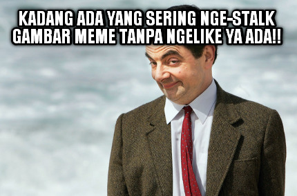 kadang-ada-yang-sering-nge-stalk-gambar-meme-tanpa-ngelike-ya-ada