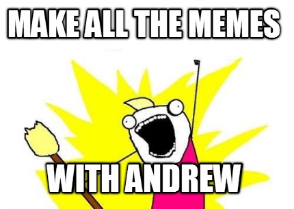 make-all-the-memes-with-andrew