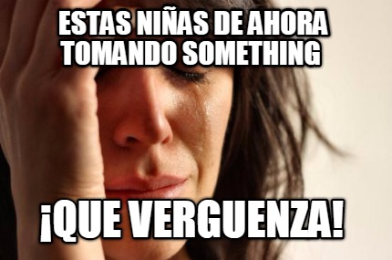 estas-nias-de-ahora-tomando-something-que-verguenza