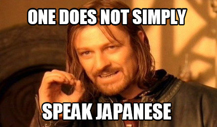 one-does-not-simply-speak-japanese