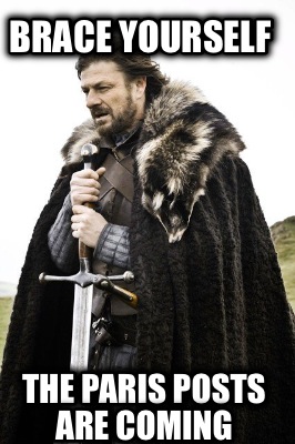 brace-yourself-the-paris-posts-are-coming