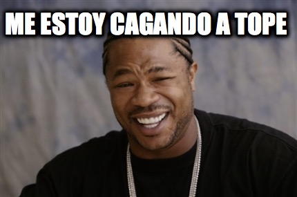 me-estoy-cagando-a-tope