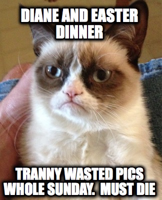 diane-and-easter-dinner-tranny-wasted-pics-whole-sunday.-must-die