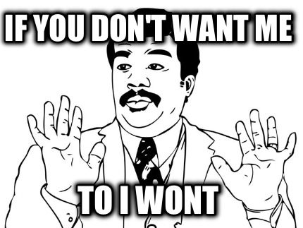 if-you-dont-want-me-to-i-wont