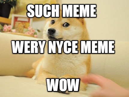 such-meme-wow-wery-nyce-meme