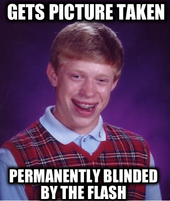 gets-picture-taken-permanently-blinded-by-the-flash