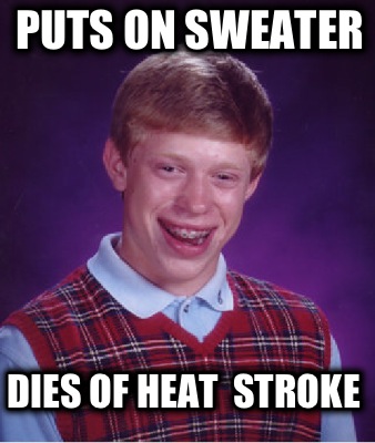 puts-on-sweater-dies-of-heat-stroke