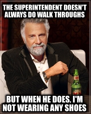 the-superintendent-doesnt-always-do-walk-throughs-but-when-he-does-im-not-wearin