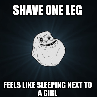 shave-one-leg-feels-like-sleeping-next-to-a-girl