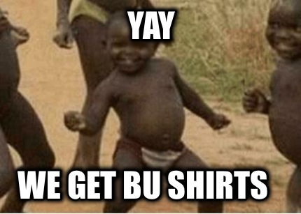 yay-we-get-bu-shirts