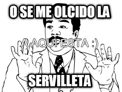 o-se-me-olcido-la-servilleta-a-aqui-esta-