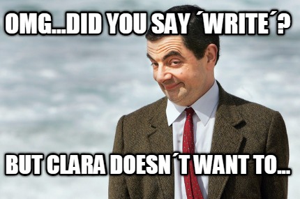 omg...did-you-say-write-but-clara-doesnt-want-to